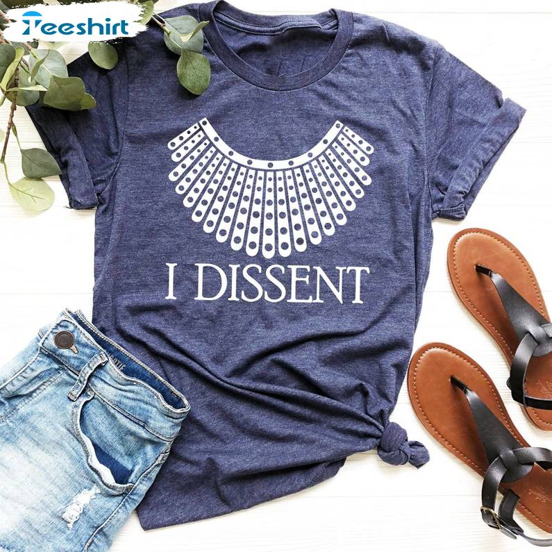 I Dissent Inspirational Shirt, Must Have Ruth Bader Short Sleeve Crewneck