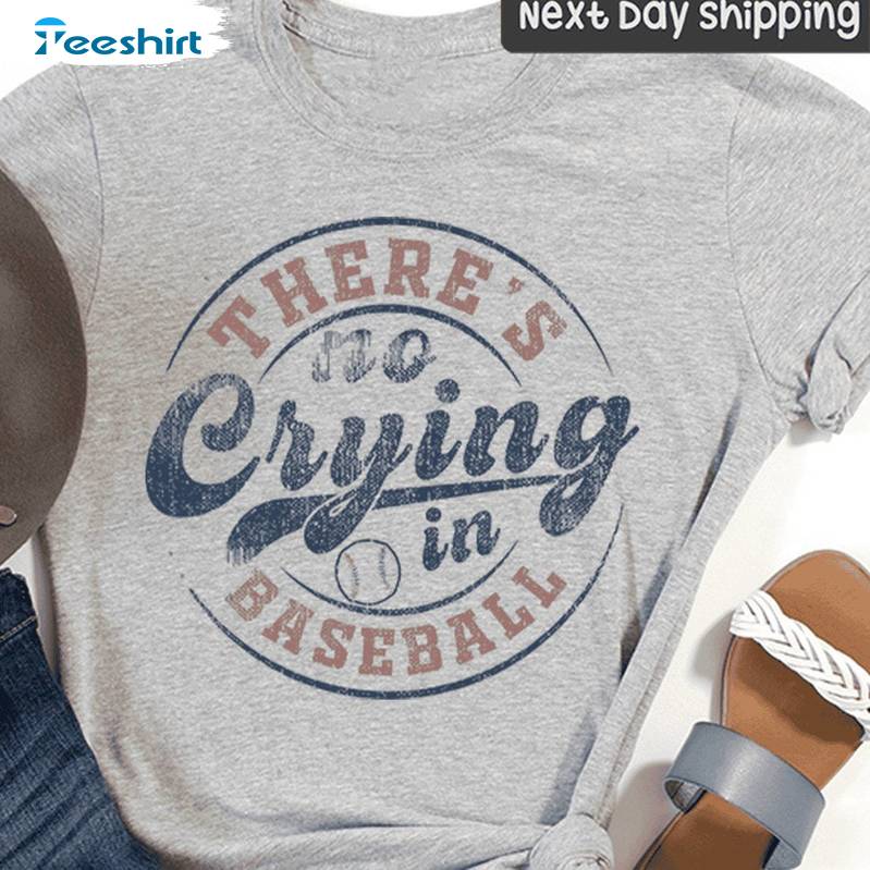 There's No Crying In Baseball New Rare Shirt, Must Have Baseball Unisex Hoodie Short Sleeve