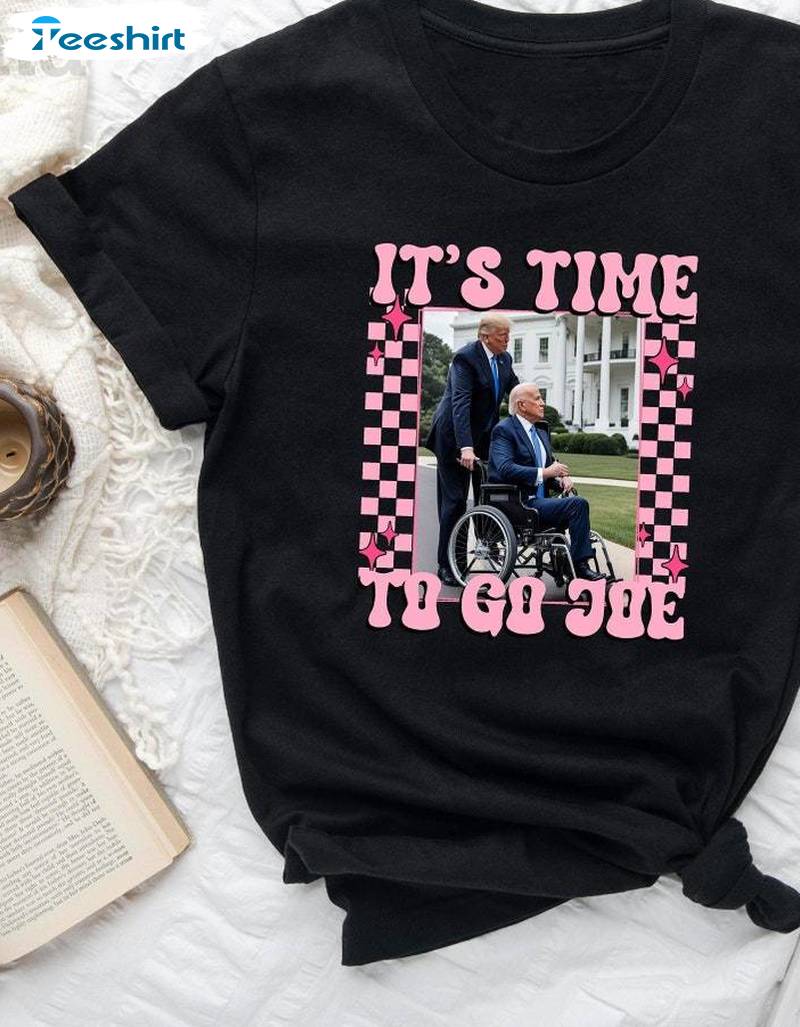 It's Time To Go Joe Cool Design Shirt, Limited Political Humor Crewneck Long Sleeve