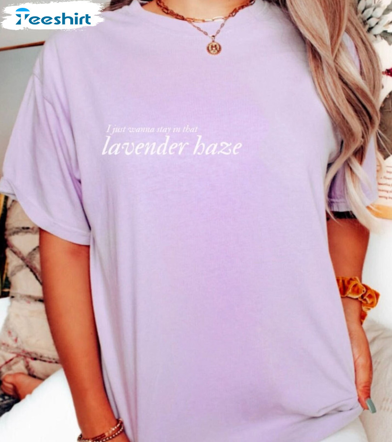 I Just Wanna Stay In That Lavender Haze Midnights Album Taylor Swift Trendy Sweatshirt