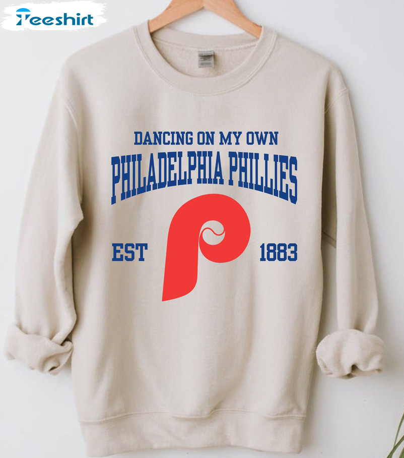 Dancing On My Own Shirt - Philadelphia Phillies Short Sleeve Crewneck