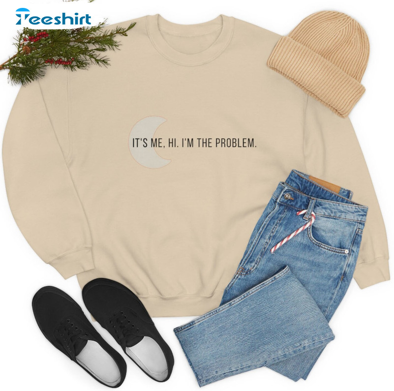 It's Me I'm The Problem Sweatshirt - Midnights Anti Hero Unisex T-shirt Crewneck