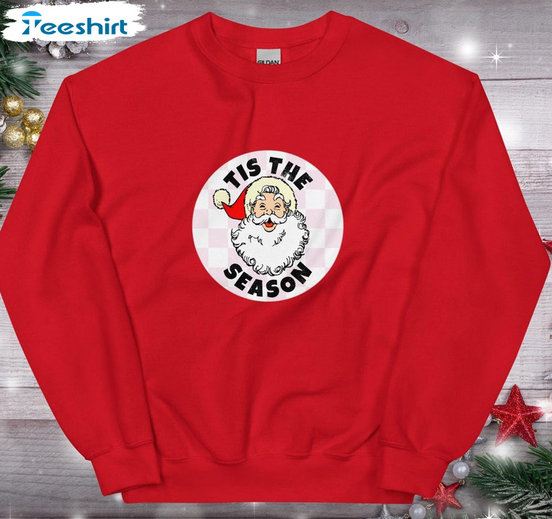 Tis The Season Sweatshirt - Christmas Santa Claus Short Sleeve Hoodie