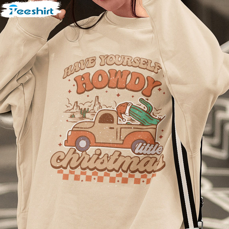 Have Yourself Howdy Little Christmas Shirt - Cowgirl Christmas Retro Sweatshirt