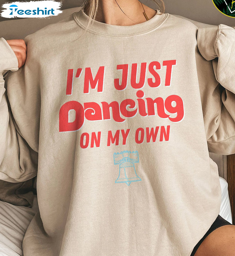 I'm Just Dancing On My Own Shirt - Philadelphia Philly Long Sleeve Sweatshirt