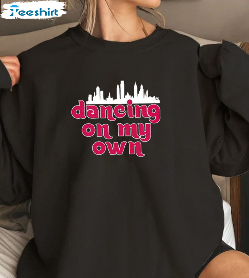 Dancing On My Own Shirt - Phillies World Series 2022 Short Sleeve Sweatshirt