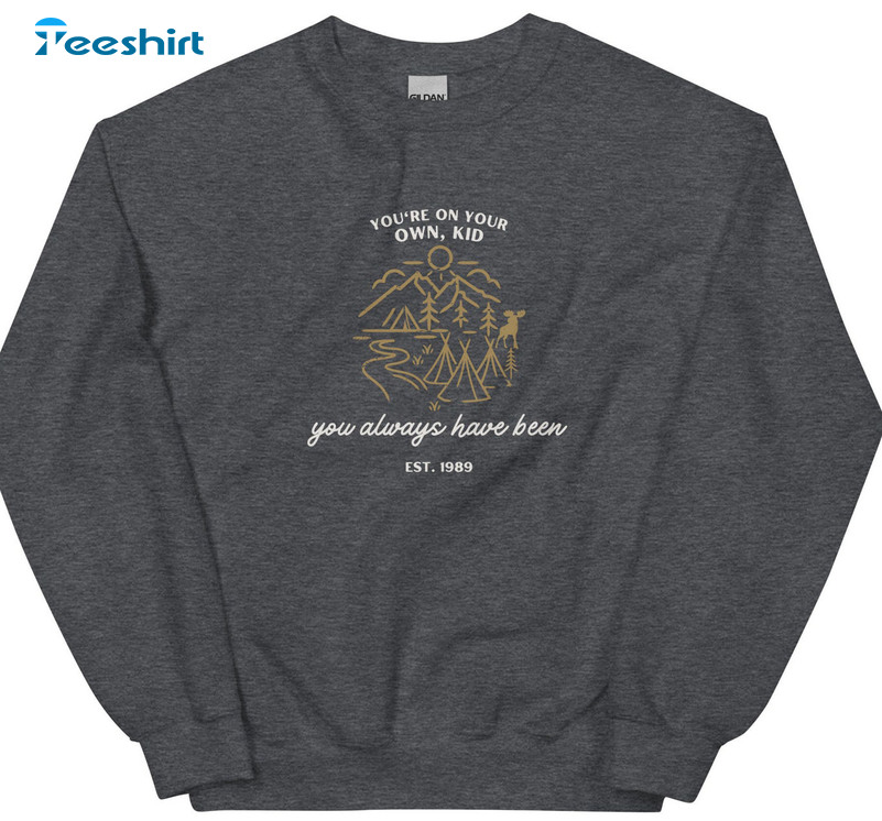 You're On Your Own Kid You Always Have Been Shirt - Midnights Hoodie Sweater