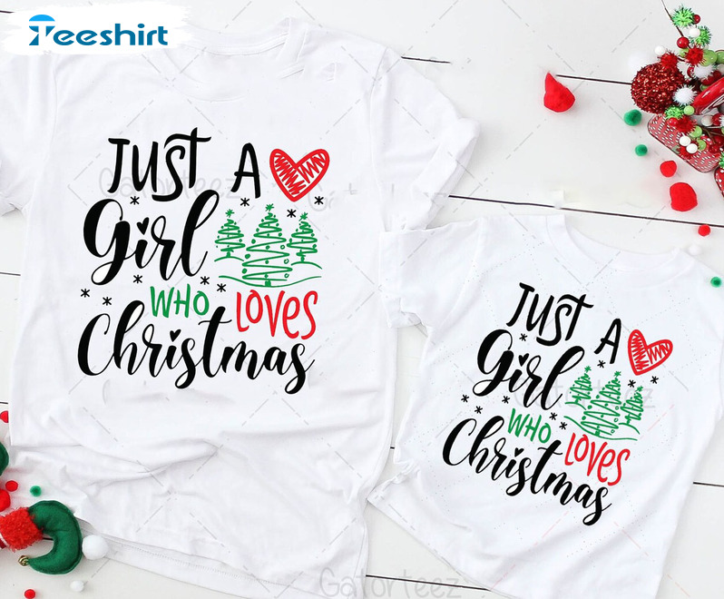 Girl Loves Christmas Shirt, Christmas Funny Unisex T Shirt Unisex Hoodie