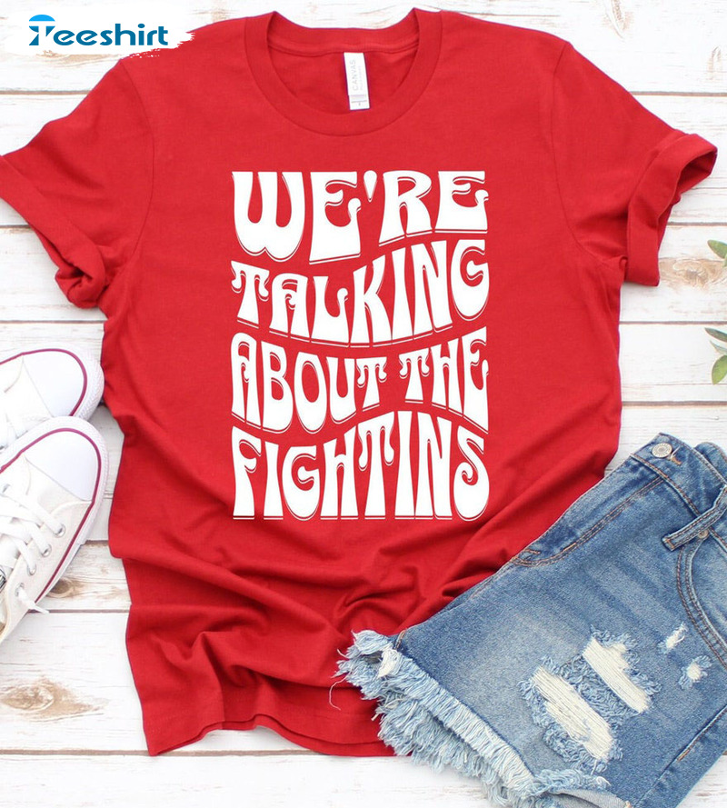 We're Talking About The Fightins Shirt - Philadelphia Phillies Unisex Hoodie Sweatshirt