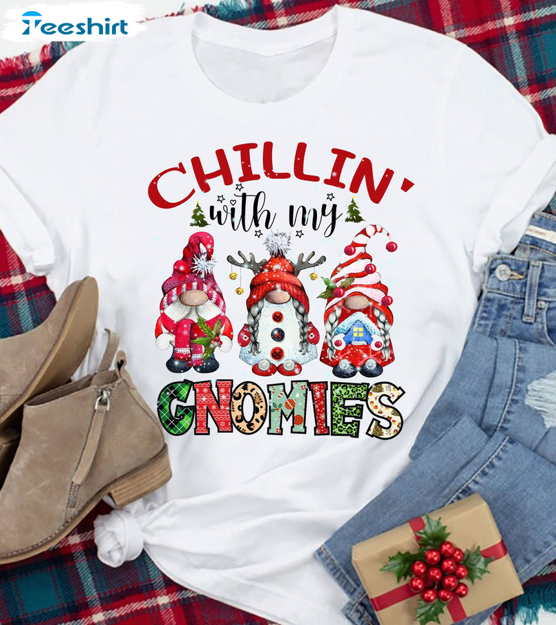 Chillin With My Gnomies Christmas Shirt - Funny Merry Christmas Sweatshirt