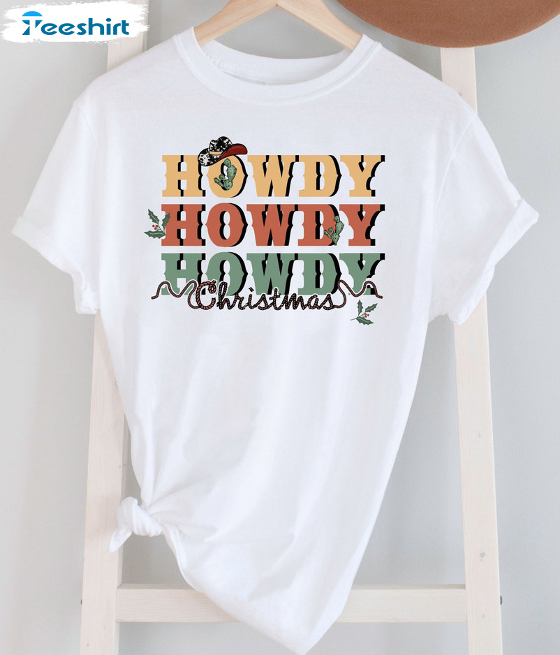 Howdy Christmas Shirt - Cowgirl X Mas Unisex T-shirt Sweatshirt