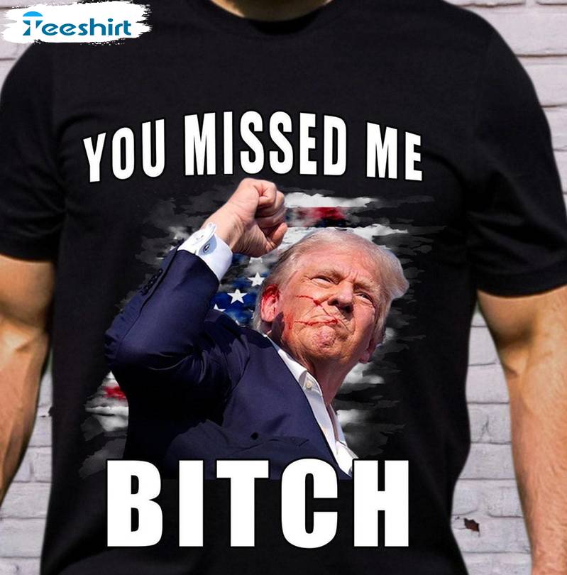 Limited Trump Supporters Short Sleeve , Vintage You Missed Bitches Shirt Unisex Hoodie