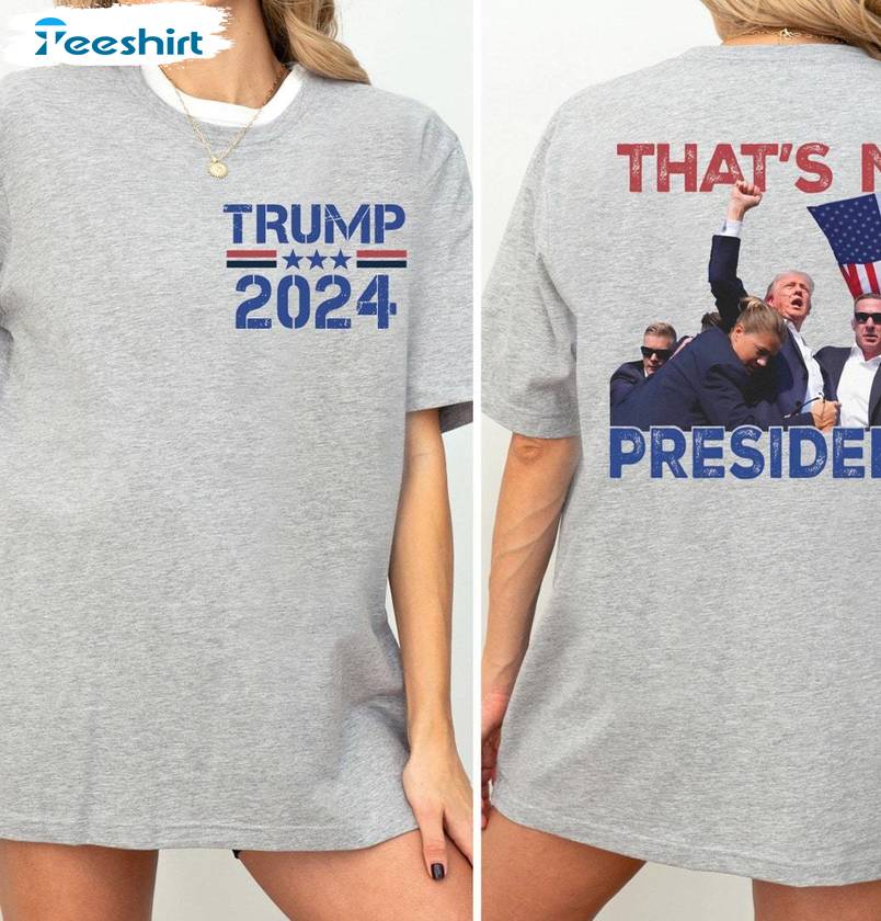 Trendy That's My President Shirt, Bulletproof Trump 2024 Crewneck Long Sleeve