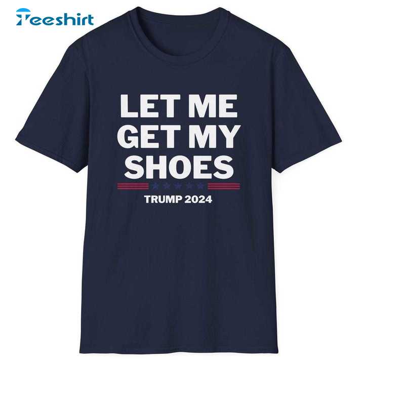 Must Have Trump Make America Great Crewneck, New Rare Let Me Get My Shoes Shirt Tee Tops