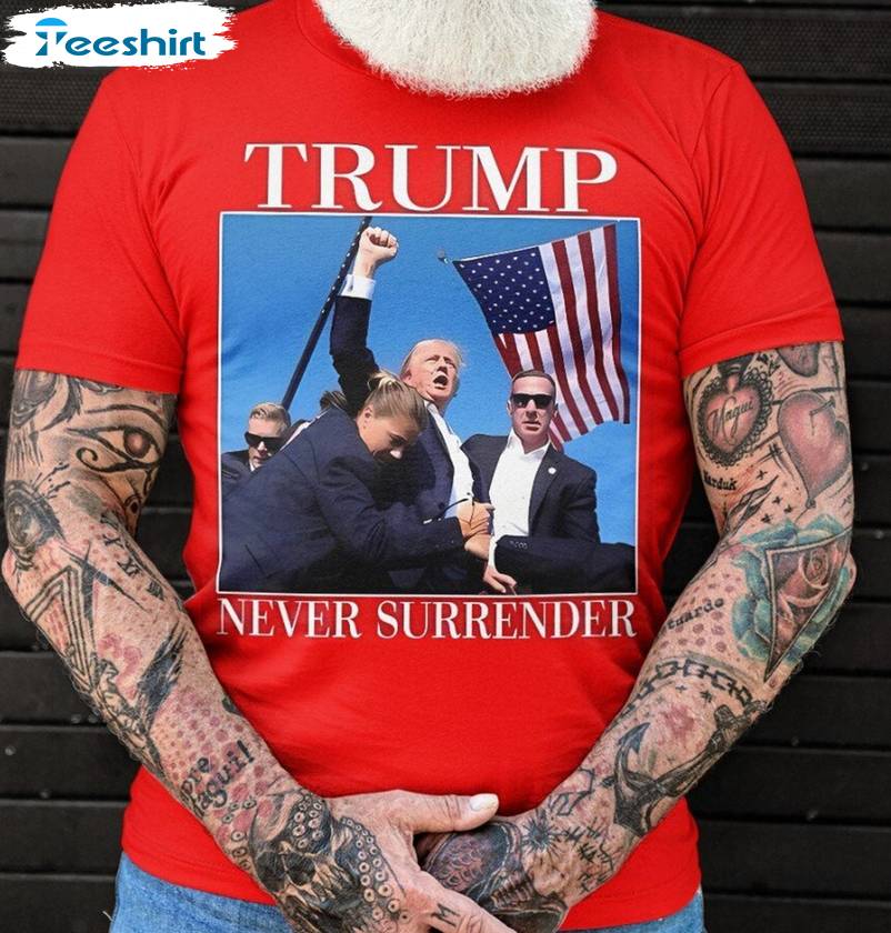 Donald Trump Shot Unisex Hoodie, Must Have Never Surrender Shirt Short Sleeve