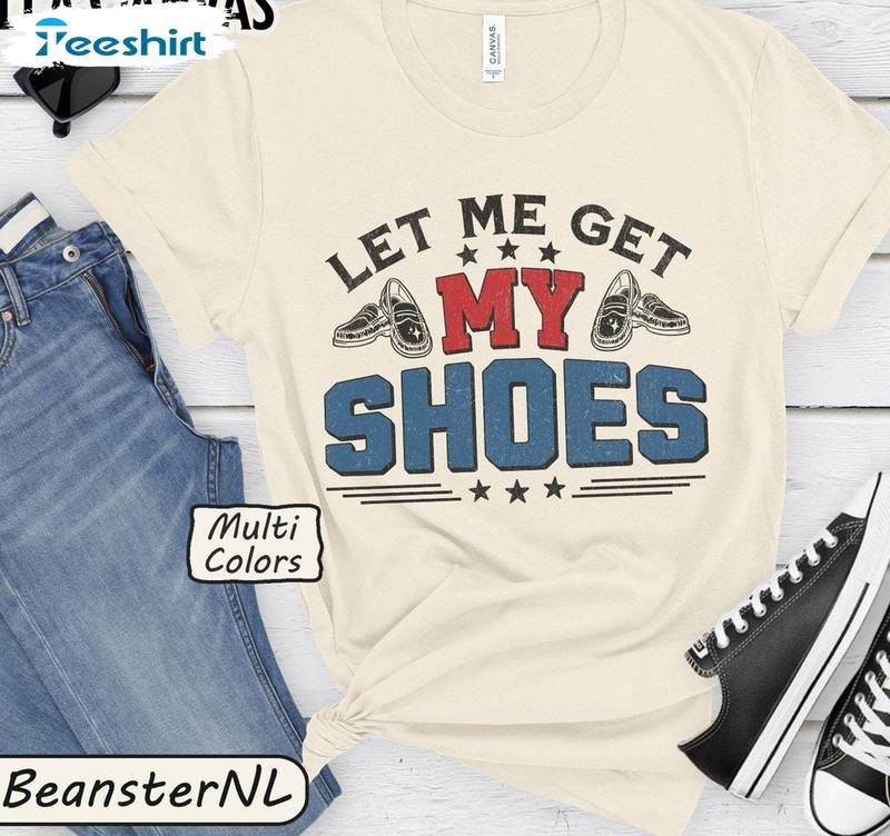 Shoe Addiction Unisex Hoodie, New Rare Let Me Get My Shoes Shirt Short Sleeve