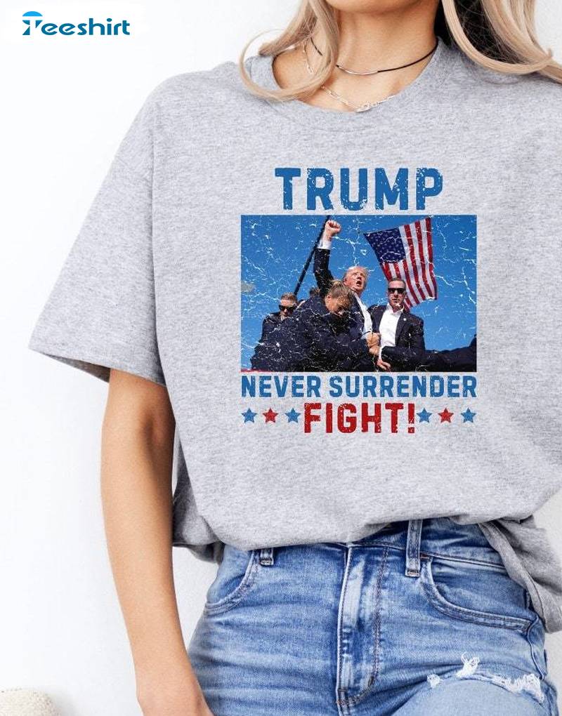 Never Surrender Limited Shirt, Unique Donald Trump Shooting T Shirt Long Sleeve