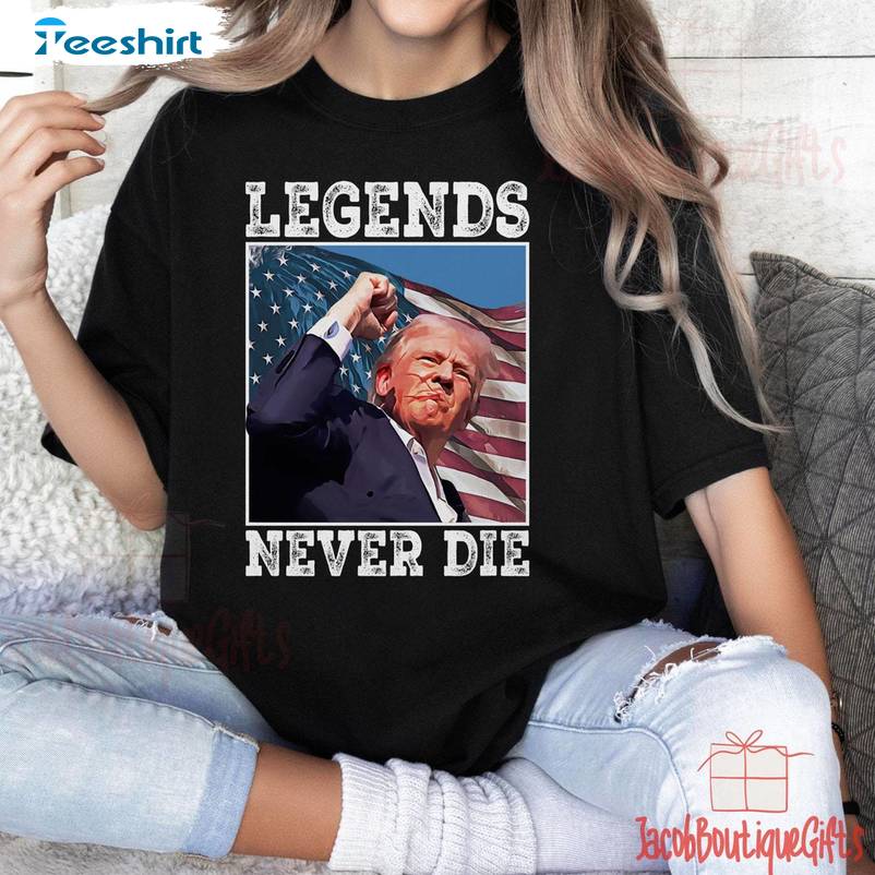 Neutral Trump Assassination T Shirt , Must Have Legends Never Die Shirt Crewneck