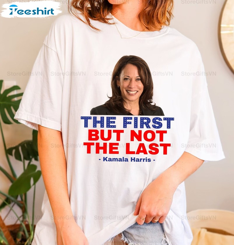 The First But Not The Last Shirt, Kamala Harris 2024 Short Sleeve T-shirt