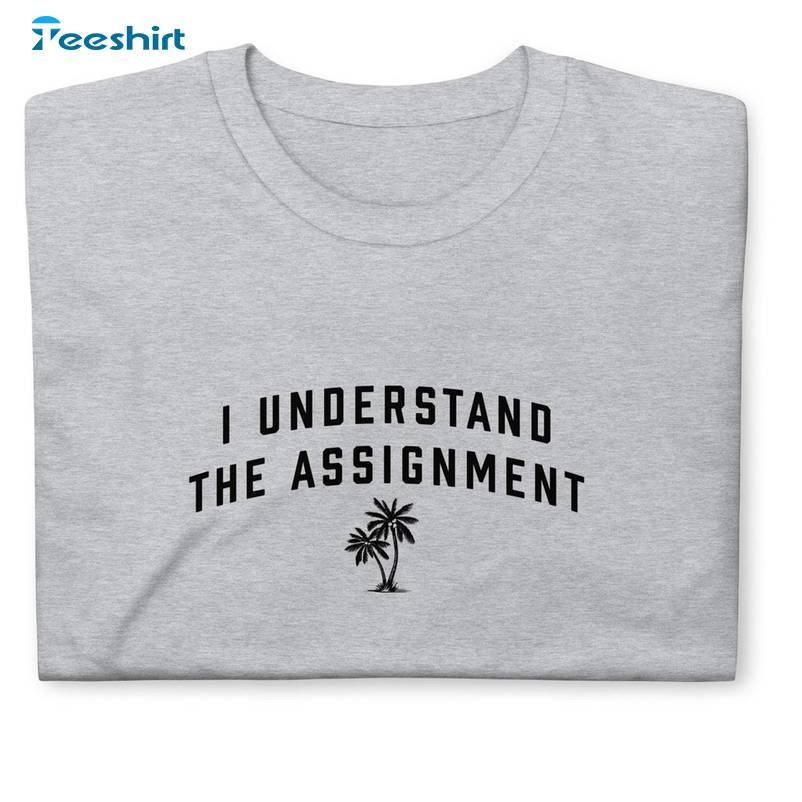 I Understand The Assignment Shirt, Coconut Tree Election Long Sleeve Crewneck