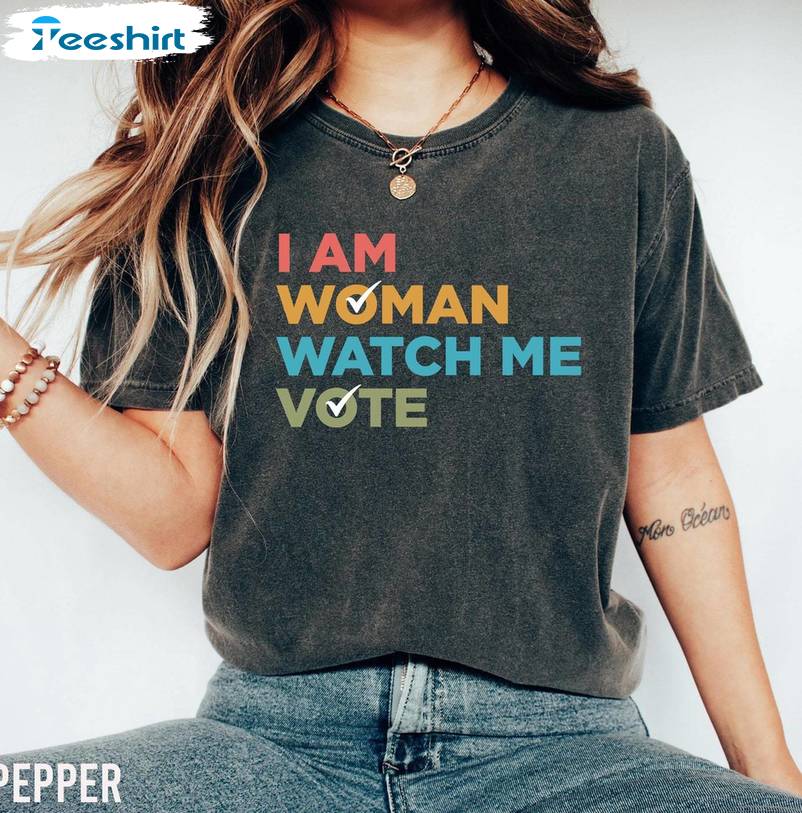 Vintage I Am Woman Watch Me Vote Shirt, Female Voter Crewneck Hoodie