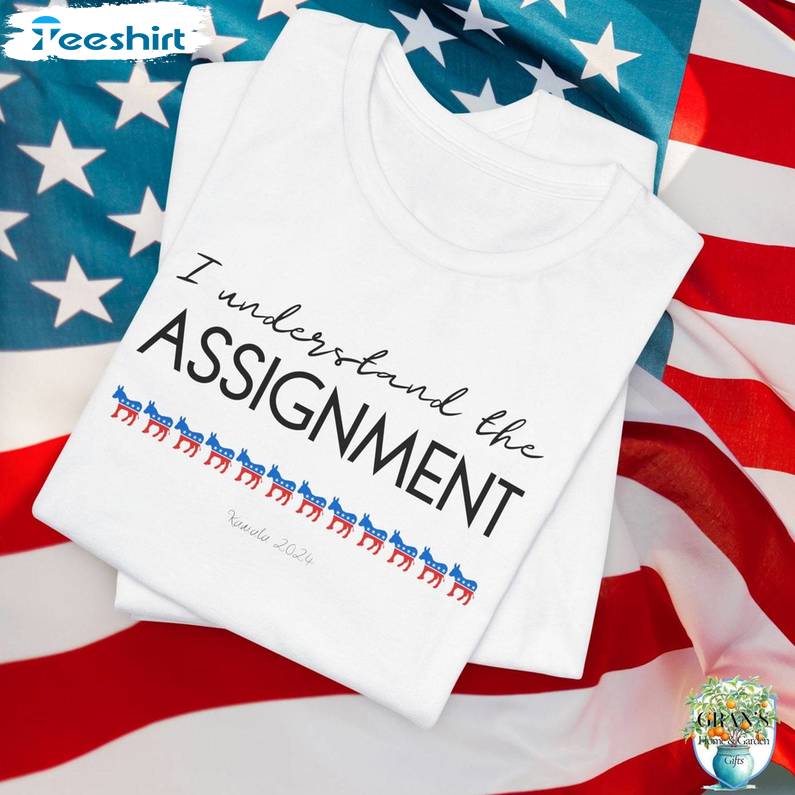 Kamala Harris 2024 I Understand The Assignment, Musthave Crewneck Tee Tops