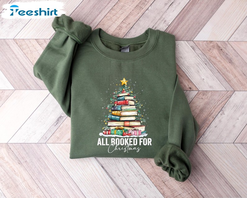 All Booked For Christmas Shirt, Librarian Bookworm Christmas Sweater, Long Sleeve Cotton, Hoodie, Merch