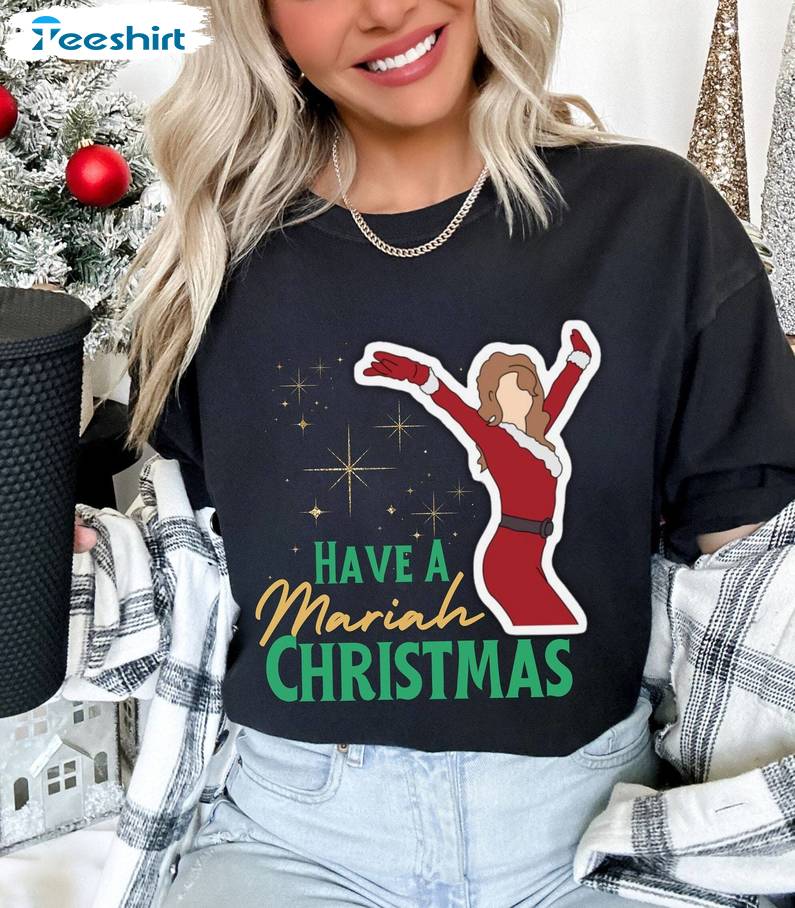 Have A Mariah Christmas Shirt, Gift For Him, For Her, For Family, Tee, Merch