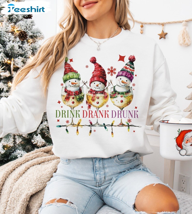 Drink Drank Drunk Sweatshirt, Funny Christmas Shirt, Gift For Him, For Her, For Family