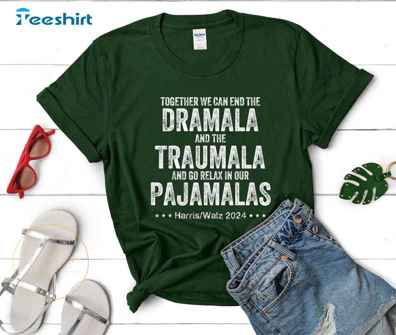 Together We Can End The Dramala And The Traumala Shirt, Gift For Him, For Her, Tee, Merch