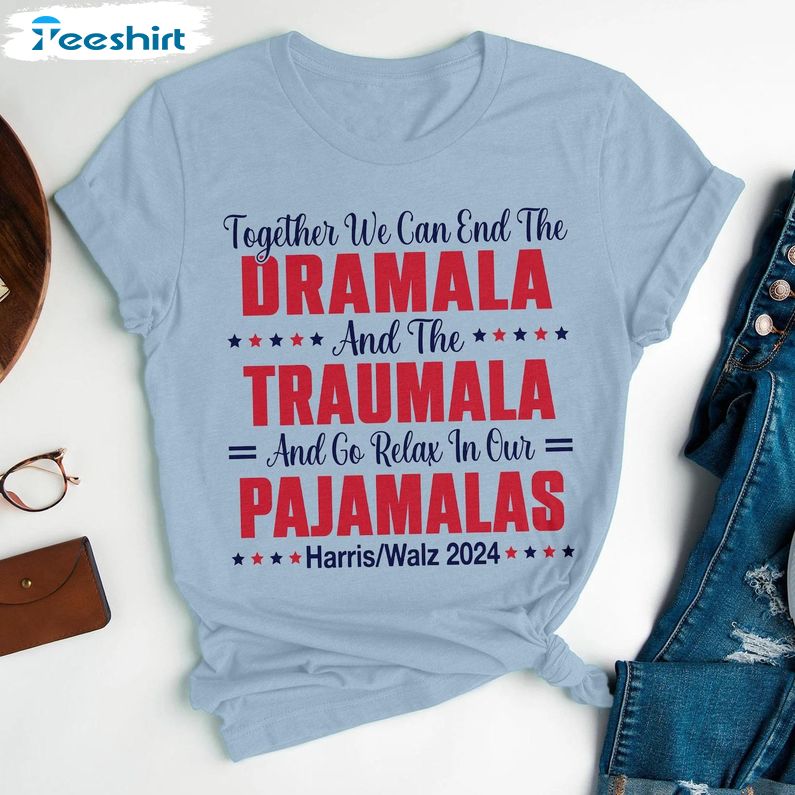 End The Dramala And The Traumala And Relax In Our Pajamalas Shirt, Gift For Him, For Her