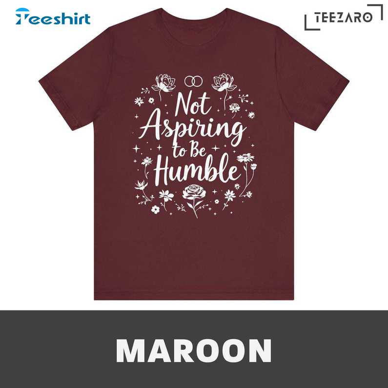 Not Aspiring To Be Humble Kamala Harris Shirt, Feminist Empowerment Tee, Gift For Him, For Her