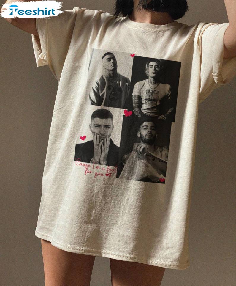 Zayn Shirt Cause I M A Fool For Shirt, Gift For Him, For Her, Tee, Merch