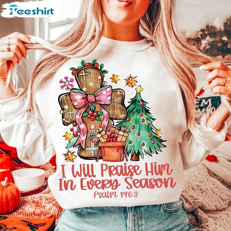 I Will Praise Him In Every Season Sweatshirt, Coquette Christmas Tree Sweater, Long Sleeve Cotton, Hoodie, Merch