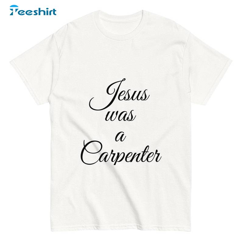 Jesus Was A Carpenter Sabrina Coachella Concert T Shirt, Gift For Him, For Her, Tee, Merch