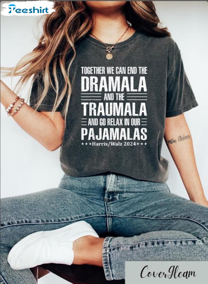 Together We Can The Dramala Traumala Relax In Pajamalas Shirt, Gift For Him, For Her, Tee, Merch