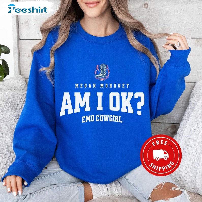 M.gan Mo.oney Am I Okay Crewneck Sweatshirt, Emo Cowgirl Tour Shirt, Long Sleeve Cotton, Hoodie