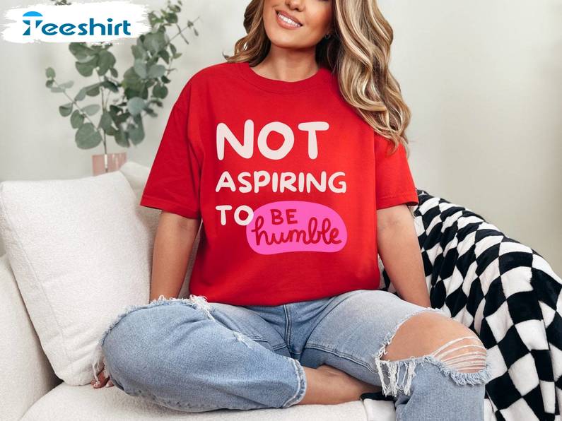 Not Aspiring To Be Humble Tee Kamala Harris Shirt, Political Tee, Gift For Him, For Her