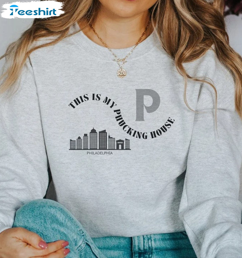 This Is My Phucking House Baseball Shirt - Philadelphie Phillies Unisex T-shirt Tee Tops