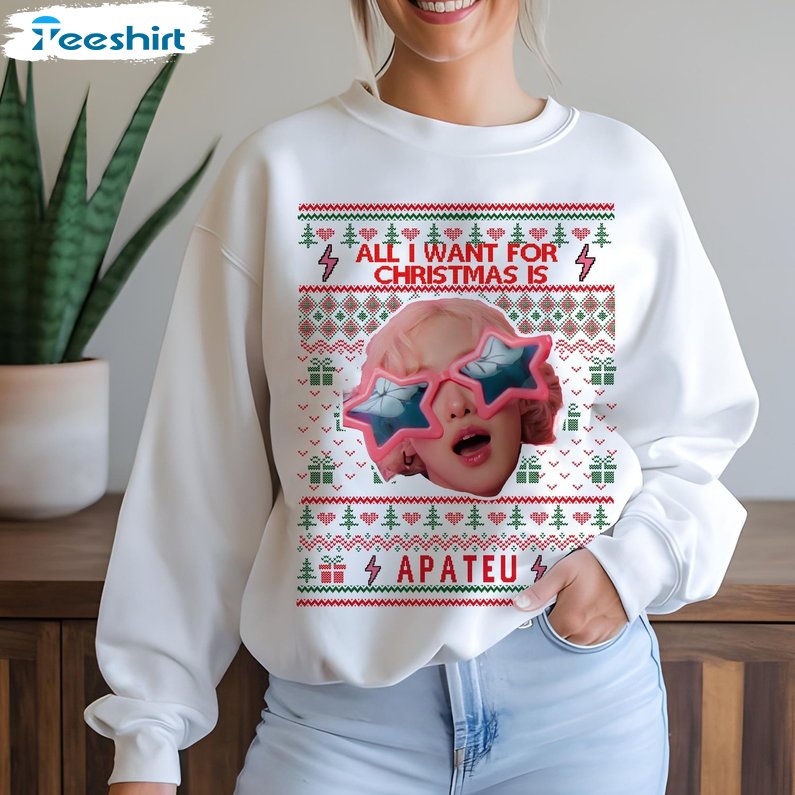 All I Want For Christmas For Apateu Sweatshirt. Rose Bruno Tshirt, Gift For Him, For Her, For Family,