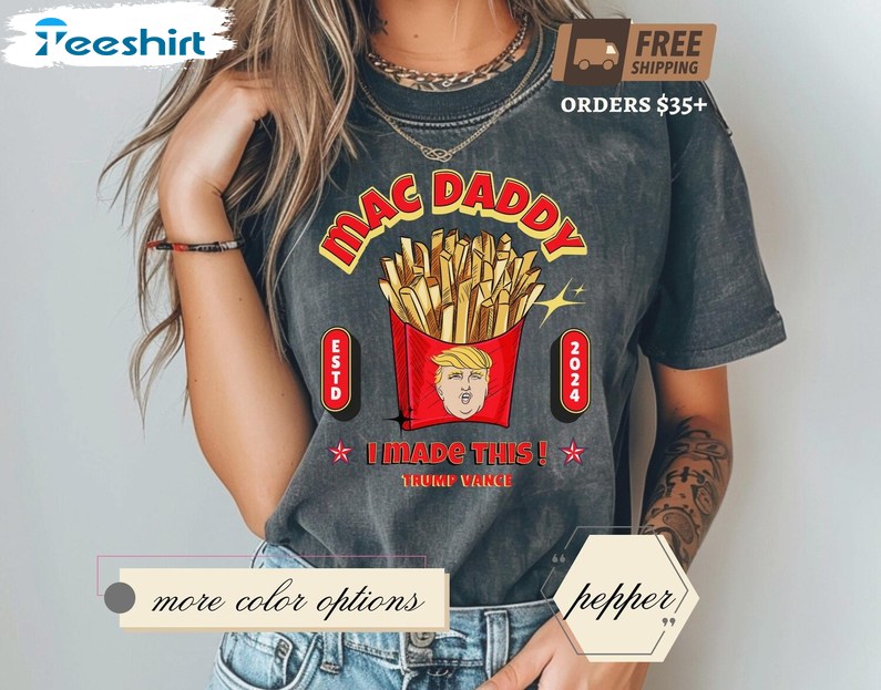 Mac Daddy 2024 Shirt, Gift For Him, For Her, For Family, Tee, Merch