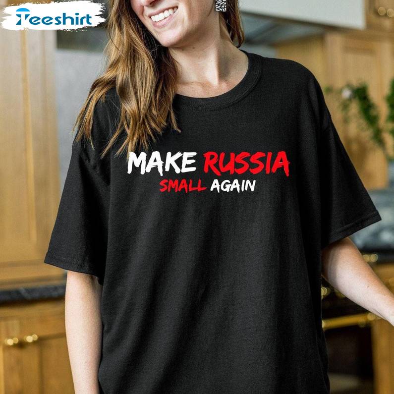 Make Russia Small Again Shirt, Anti Russian Expansionism TShirt, Anti Russian Expansionism Shirt