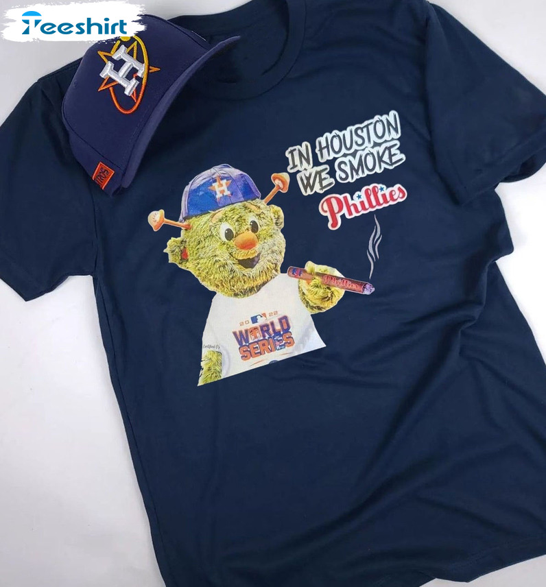 In Houston We Smoke Phillies Houston Astros Best T-Shirt