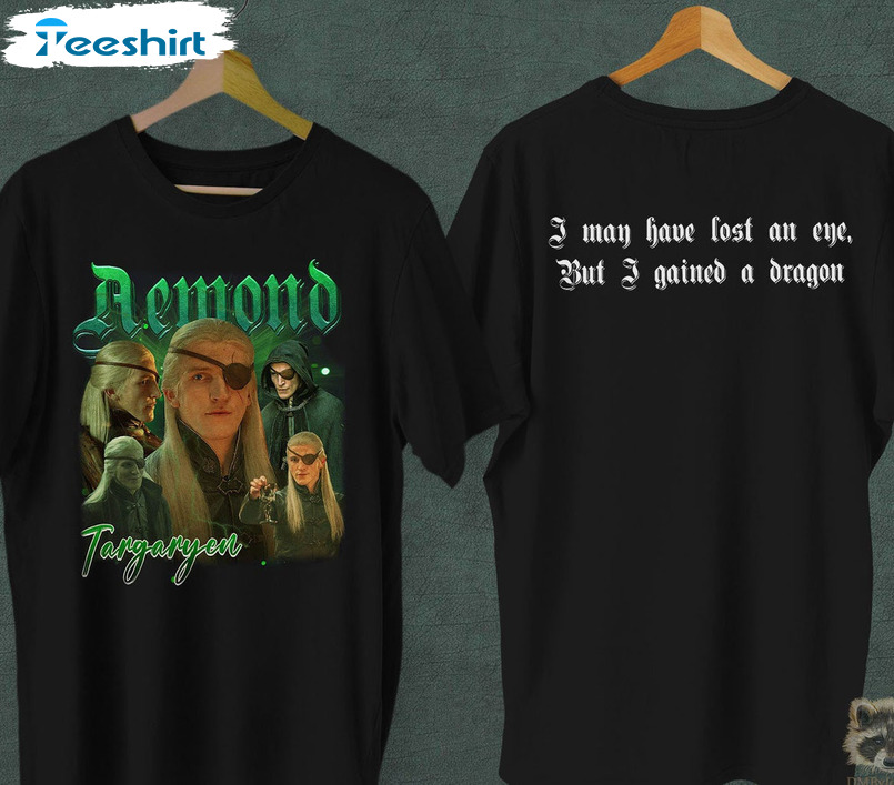 Aemond Targaryen Shirt - I May Have Lost An Eye But I Gained A Dragon Sweatshirt Crewneck