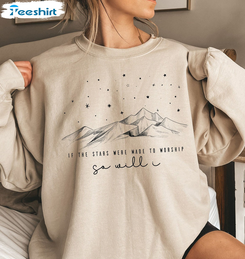 If The Stars Made To Worship So Were You Sweatshirt Unisex Hoodie