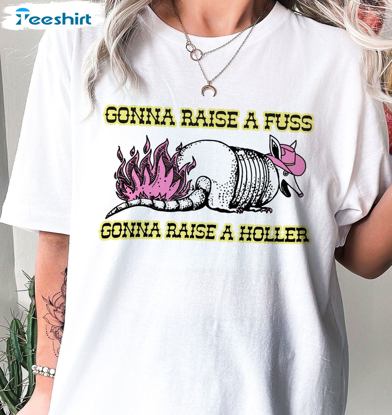 Gonna Raise A Fuss Gonna Raise A Holler Shirt - Country Western Unisex T-shirt Crewneck