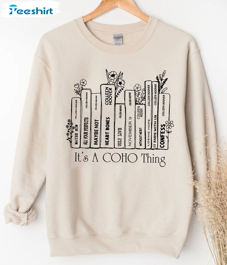 It's A Coho Thing Shirt - Lily Bloom Colleen Hoover Long Sleeve Unisex Hoodie