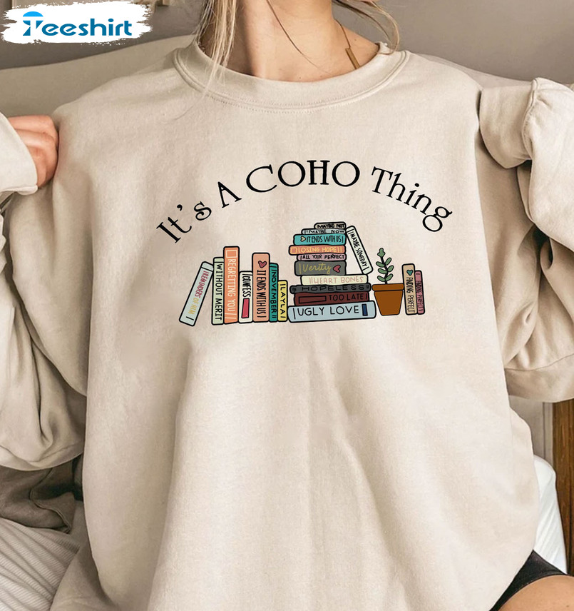 It's A Coho Thing Shirt - Colleen Hoover Unisex Hoodie Sweater