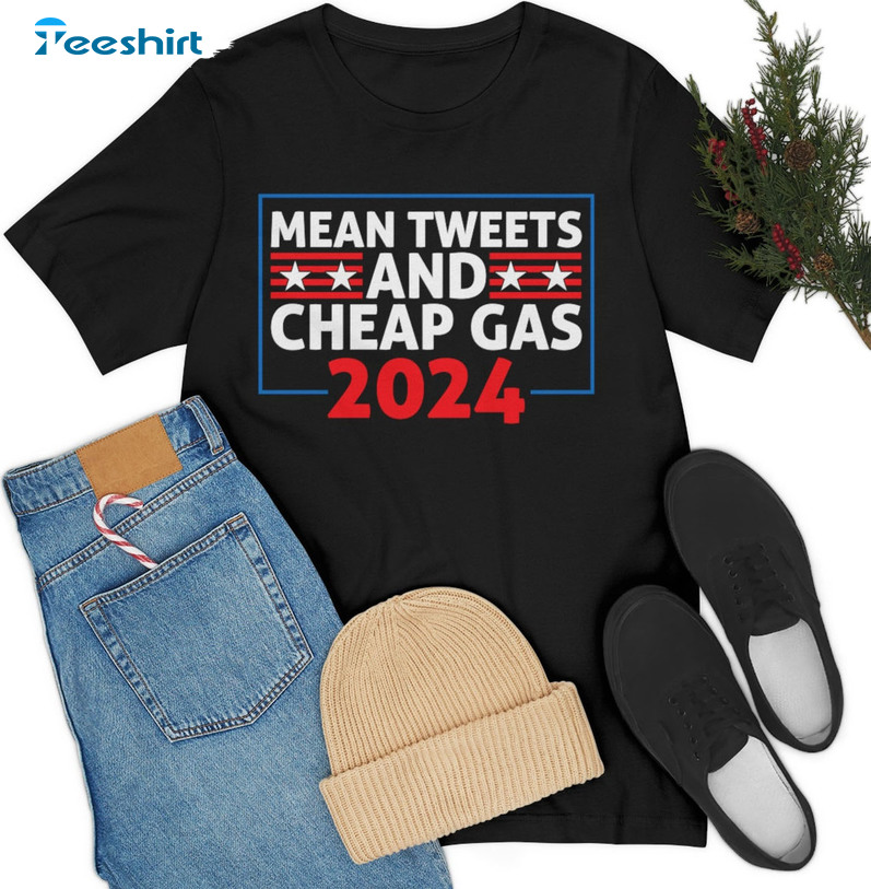 Mean Tweets And Cheap Gas 2024 Shirt - Trump 2024 Republican Unisex Hoodie Crewneck