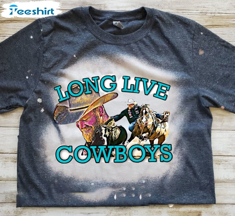 Long Live Cowboys Shirt - Steerwrestler Unisex T-shirt Sweatshirt